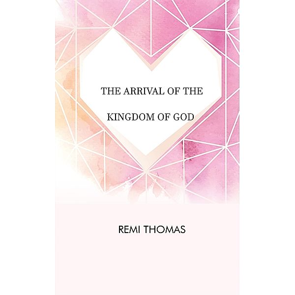 The Arrival of the Kingdom of God, Remi Thomas