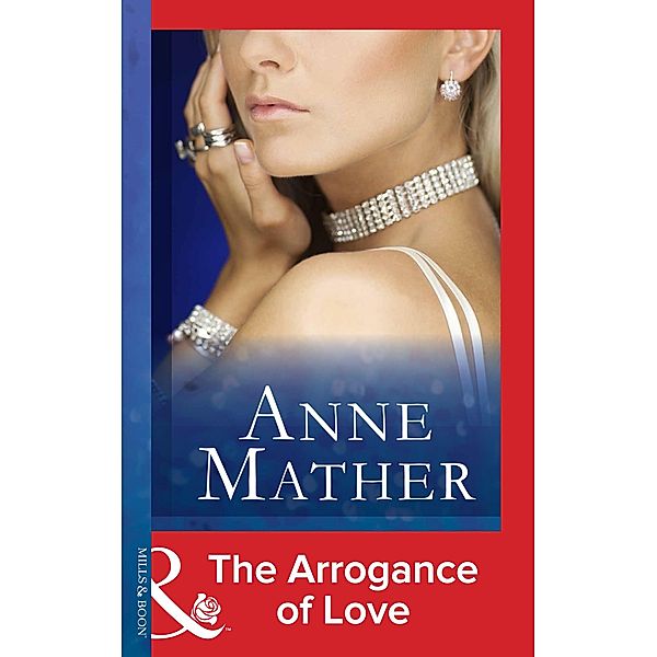 The Arrogance Of Love, Anne Mather