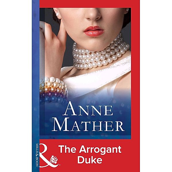 The Arrogant Duke (Mills & Boon Modern), Anne Mather