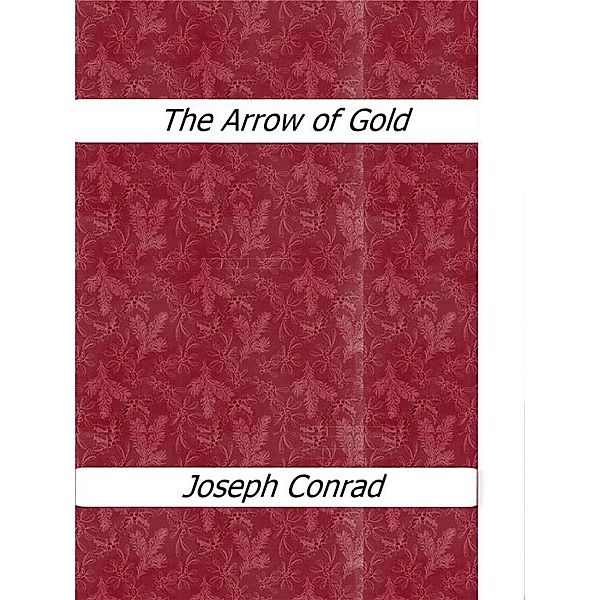 The Arrow of Gold, Joseph Conrad