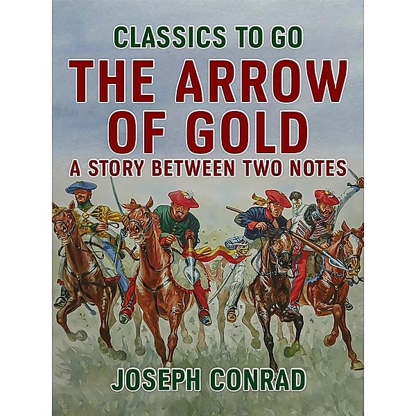 The Arrow of Gold A Story Between Two Notes, Joseph Conrad