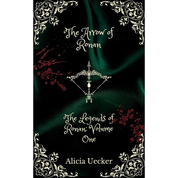 The Arrow of Ronan (The Legends of Ronan, #1) / The Legends of Ronan, Alicia Uecker