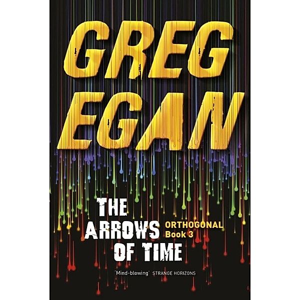 The Arrows of Time / ORTHOGONAL, Greg Egan