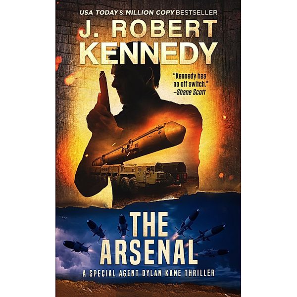 The Arsenal (Special Agent Dylan Kane Thrillers, #14) / Special Agent Dylan Kane Thrillers, J. Robert Kennedy