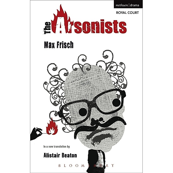 The Arsonists / Modern Plays, Alistair Beaton, Max Frisch