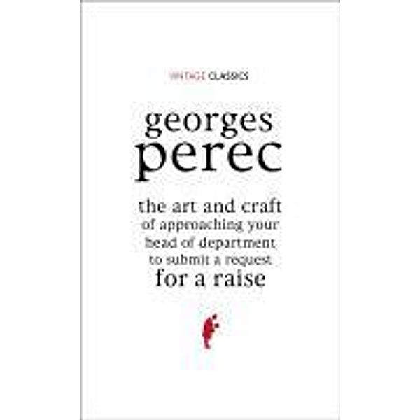 The Art and Craft of Approaching Your Head of Department to Submit a Request for a Raise, Georges Perec