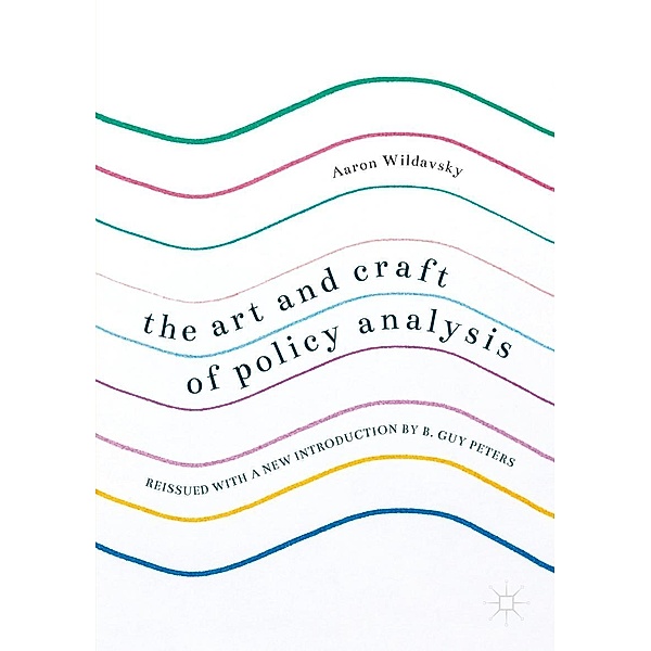 The Art and Craft of Policy Analysis / Progress in Mathematics, Aaron Wildavsky