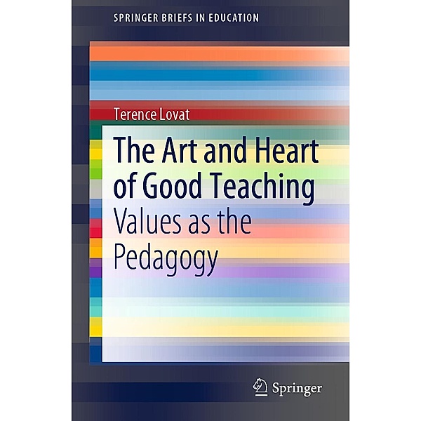 The Art and Heart of Good Teaching / SpringerBriefs in Education, Terence Lovat