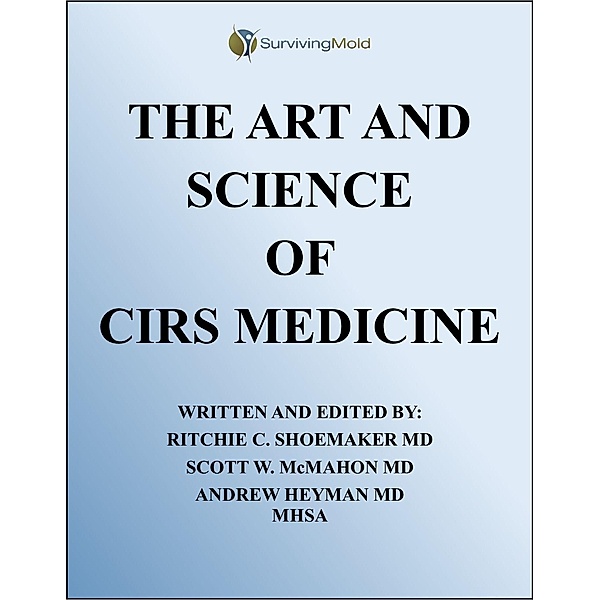 THE ART AND SCIENCE OF  CIRS MEDICINE, M. D. Ritchie Shoemaker