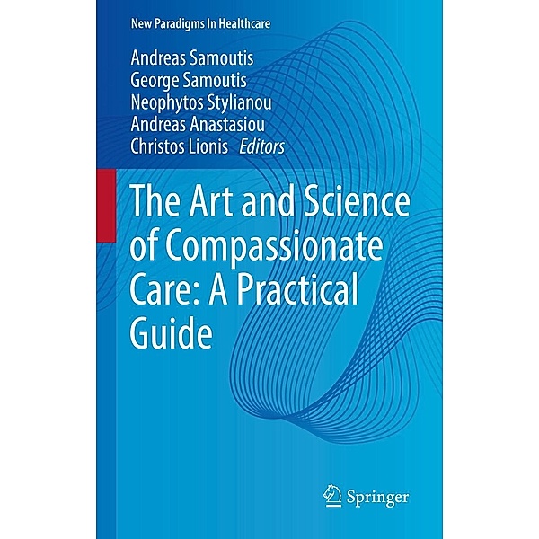 The Art and Science of Compassionate Care: A Practical Guide / New Paradigms in Healthcare