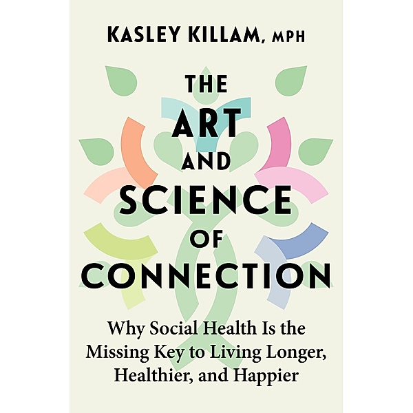 The Art and Science of Connection, Kasley Killam