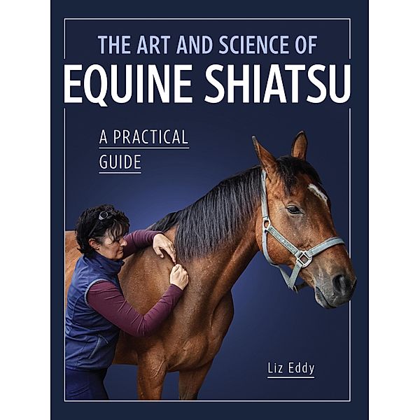 The Art and Science of Equine Shiatsu, Liz Eddy