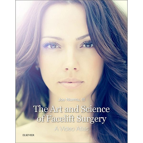 The Art and Science of Facelift Surgery E-Book, Joe Niamtu