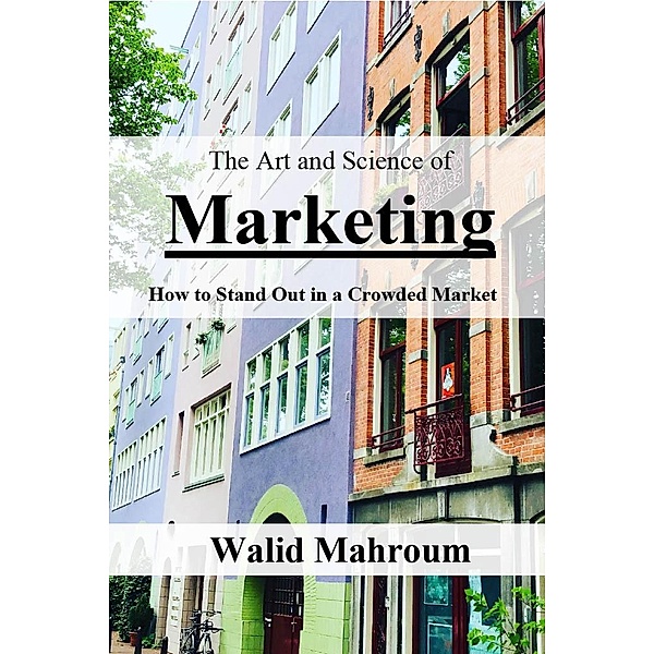The Art and Science of Marketing, Walid Mahroum