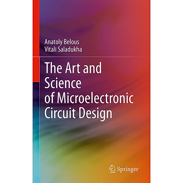 The Art and Science of Microelectronic Circuit Design, Anatoly Belous, Vitali Saladukha