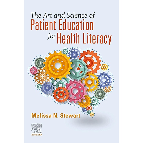 The Art and Science of Patient Education for Health Literacy - E-Book, Melissa Stewart