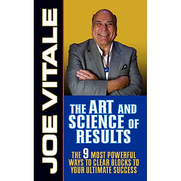 The Art and Science of Results, Joe Vitale