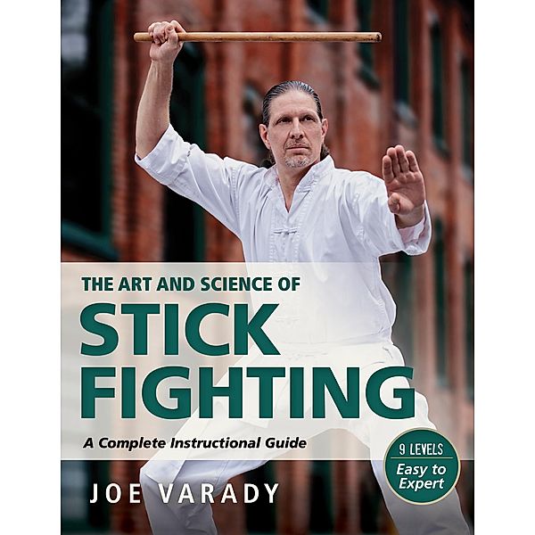 The Art and Science of Stick Fighting / Martial Science, Joe Varady