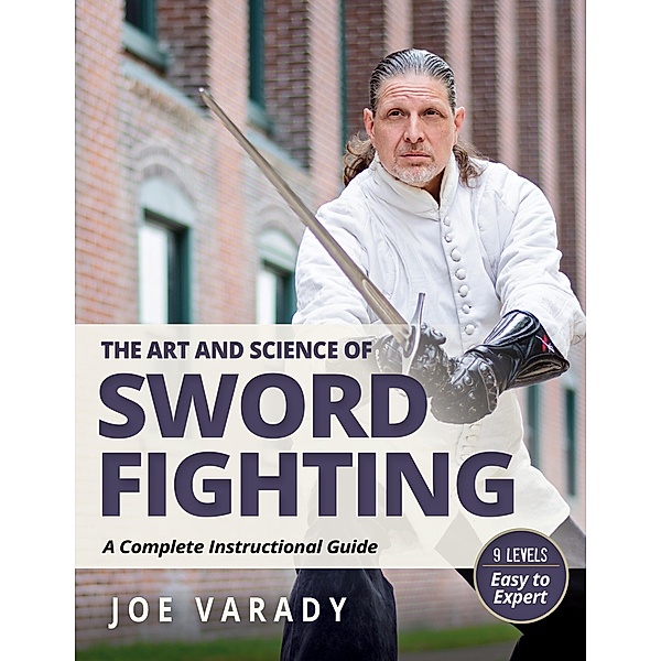The Art and Science of Sword Fighting / Martial Science, Joe Varady