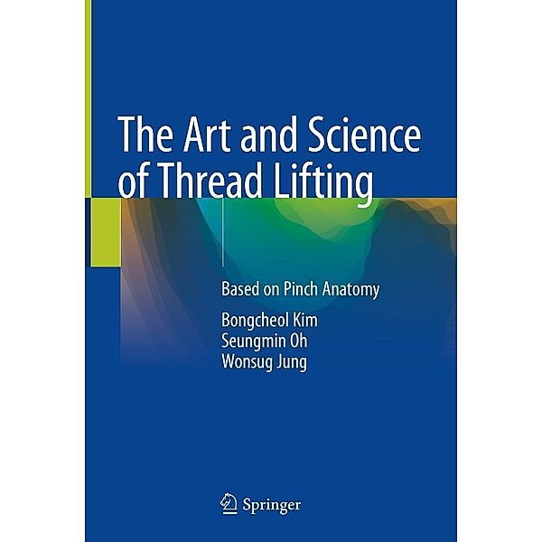 The Art and Science of Thread Lifting, Bongcheol Kim, Seungmin Oh, Wonsug Jung