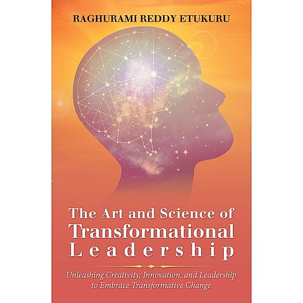 The Art and Science of Transformational Leadership, Raghurami Reddy Etukuru