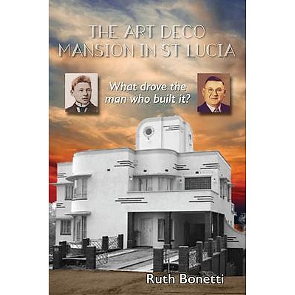 The Art Deco Mansion in St Lucia, Ruth Bonetti