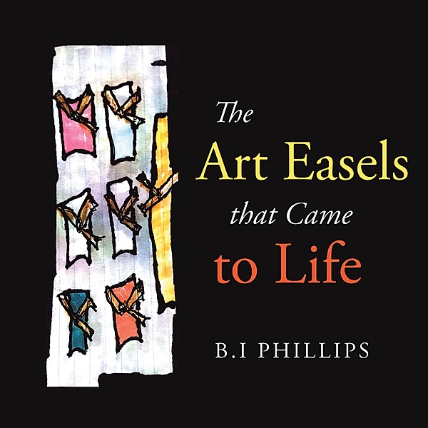 The Art Easels That Came to Life, B. I Phillips