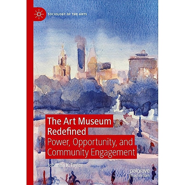 The Art Museum Redefined / Sociology of the Arts, Johanna K. Taylor