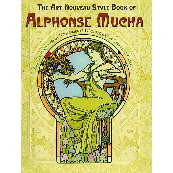 The Art Nouveau Style Book of Alphonse Mucha / Dover Fine Art, History of Art, Alphonse Mucha