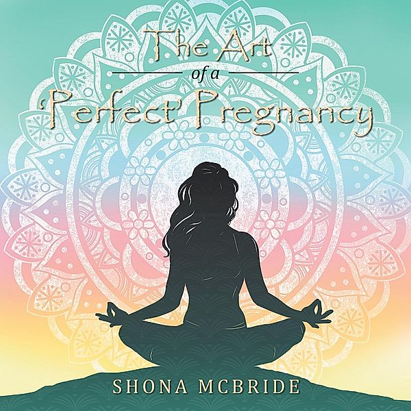 The Art of a 'Perfect' Pregnancy, Shona McBride