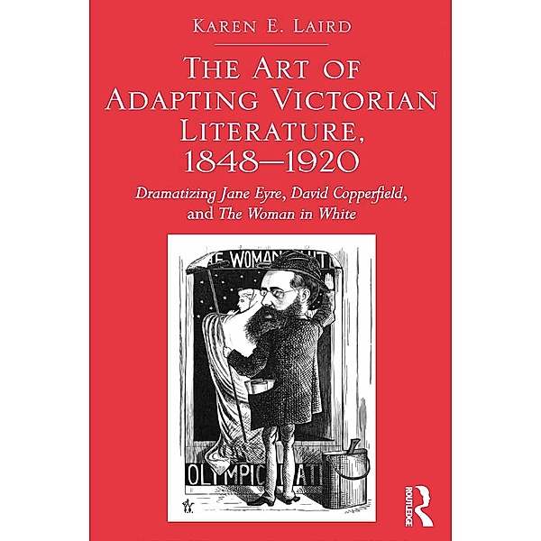 The Art of Adapting Victorian Literature, 1848-1920, Karen E. Laird