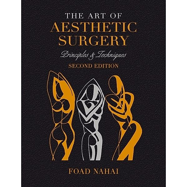 The Art of Aesthetic Surgery: Fundamentals and Minimally Invasive Surgery - Volume 1, Second Edition, Foad Nahai