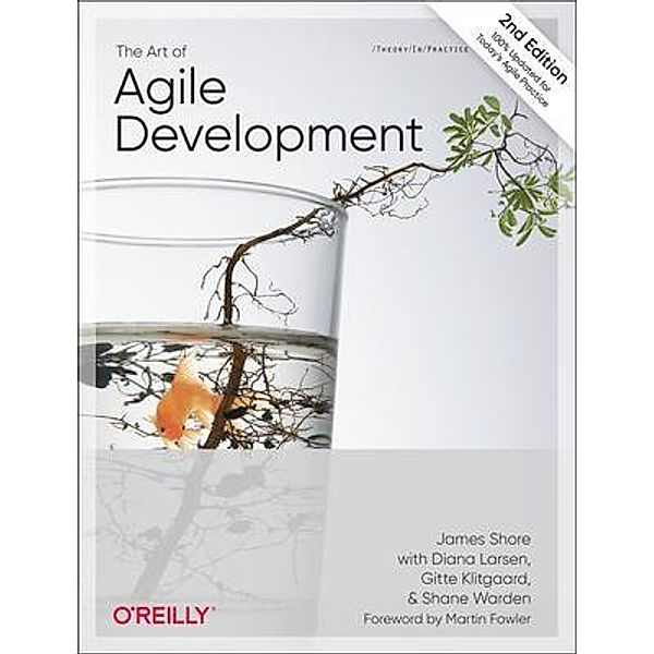 The Art of Agile Development, James Shore, Shane Warden, Diana Larsen, Gitte Klitgaard