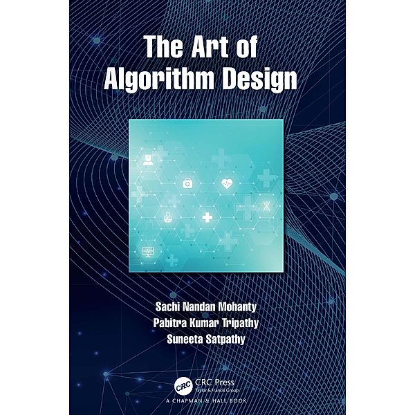 The Art of Algorithm Design, Sachi Nandan Mohanty, Pabitra Kumar Tripathy, Suneeta Satpathy