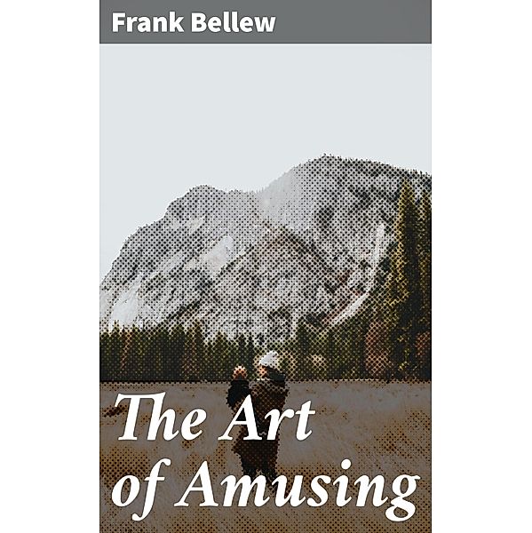 The Art of Amusing, Frank Bellew