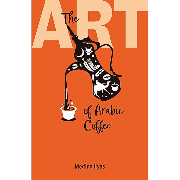 The Art of Arabic Coffee, Medina Ilyas