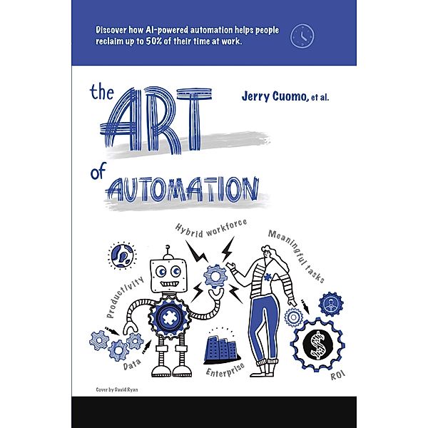 The Art of Automation, Rama Akkiraju, Allen Chan, Jerry Cuomo, Harley Davis, Ethan Glasman, Eileen Lowry, Rob Nicholson, Sa