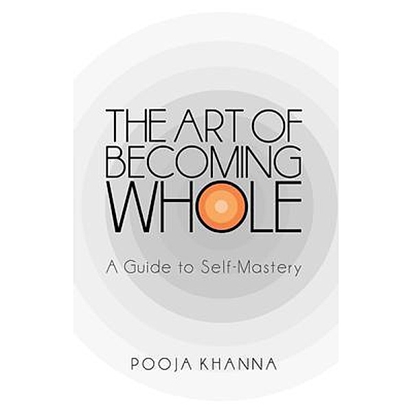 The Art of Becoming Whole, Pooja Khanna