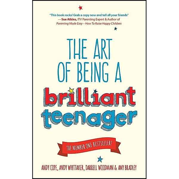 The Art of Being a Brilliant Teenager, Andy Cope, Andy Whittaker, Darrell Woodman, Amy Bradley