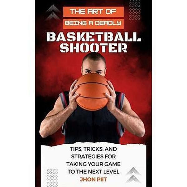 The Art of Being a Deadly Basketball Shooter, Jhon Pitt