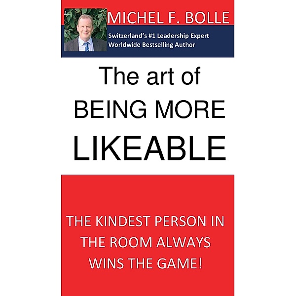 THE ART OF BEING MORE LIKEABLE / tredition, Michel F. Bolle