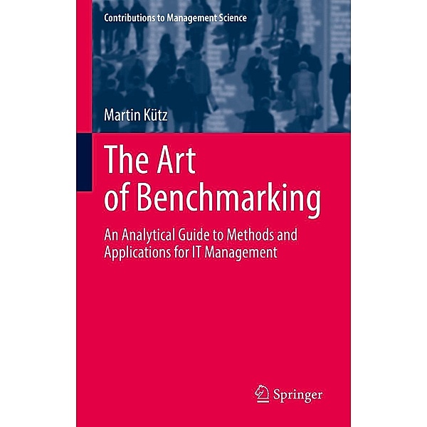 The Art of Benchmarking / Contributions to Management Science, Martin Kütz