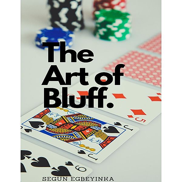 The Art of Bluff, Segun Egbeyinka