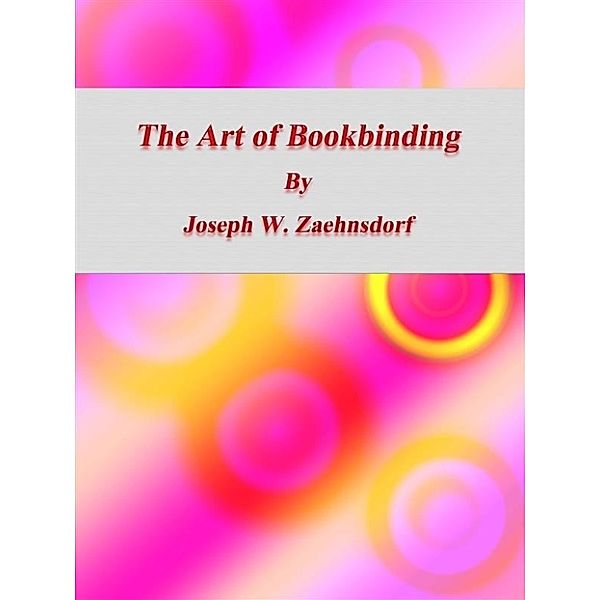 The Art of Bookbinding, Joseph W. Zaehnsdorf