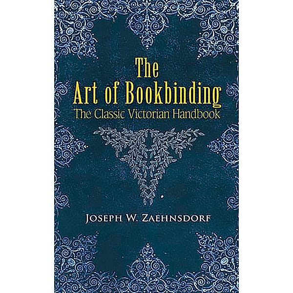 The Art of Bookbinding, Joseph W. Zaehnsdorf