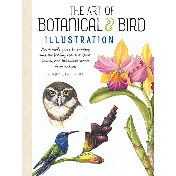 The Art of Botanical & Bird Illustration, Mindy Lighthipe