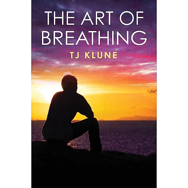 The Art of Breathing (Bear, Otter and the Kid Chronicles, #3) / Bear, Otter and the Kid Chronicles, TJ Klune