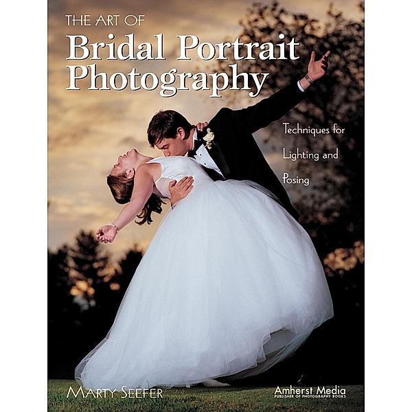 The Art of Bridal Portrait Photography, Marty Seefer