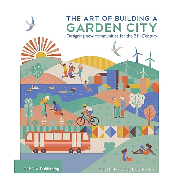 The Art of Building a Garden City, Kate Henderson, Katy Lock, Hugh Ellis