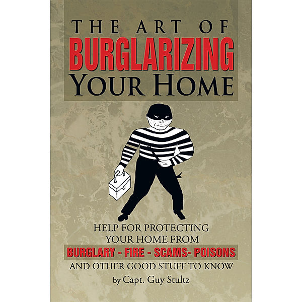 The Art of Burglarizing Your Home, Capt. Guy Stultz